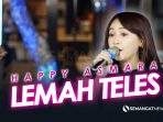 Lirik Lagu Lemah Teles Happy Asmara Lirik Lagu Lemah teles Happy Asmara