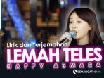 Lirik dan terjemahan Lemah Teles Happy Asmara Lirik dan terjemahan Lemah Teles Happy Asmara