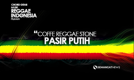 Chord Coffe Reggae Stone Pasir Putih Dan Lirik Lagu Reggae Populer Indonesia Kunci Intro A C M F M D 2x Semangat News