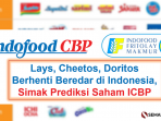 PT Indofood CBP Sukses Makmur Tbk (ICBP) Borong Saham IFL, Akibatnya Lays, Cheetos, Doritos Berhenti Beredar di Indonesia, Simak Prediksi Saham ICBP