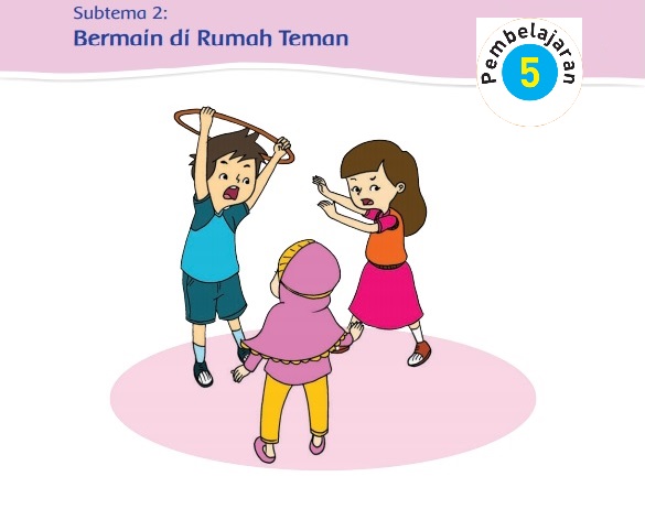 Kunci Jawaban Tema 2 Kelas 2 Halaman 92 93 94 95 97 98 99, Subtema 2: Bermain di Rumah Teman, Pembelajaran 5