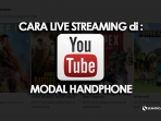 Cara Live Streaming Game Di Youtube Menggunakan Handphone Android