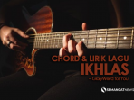 Chord 'Lan Bakal Tak Buktekke Marang Liane' Kunci Gitar 'Ikhlas' yang Viral di TikTok