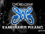 Chord Kamu Harus Pulang - Slank