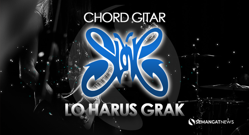 Chord gitar Slank - Lo Harus Grak