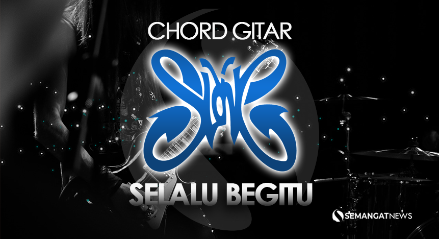 Chord gitar - Selalu Begitu - Slank