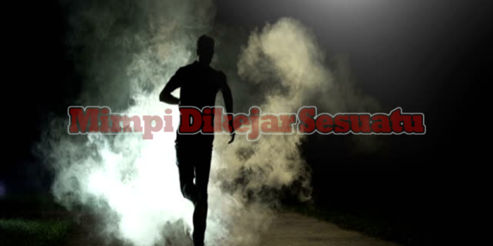 thumb-arti-mimpi-di-kejar-sesuatu-ist