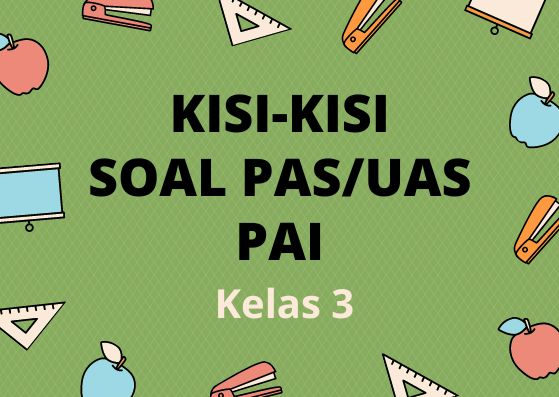 Kisi-Kisi Soal Ujian PAS/UAS PAI Kelas 3 Semester 1