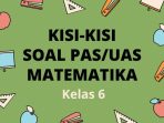 Kisi-Kisi Soal Ujian PAS/UAS Matematika Kelas 6 Semester 1 Kisi-Kisi Soal Ujian PAS/UAS Matematika Kelas 6 Semester 1