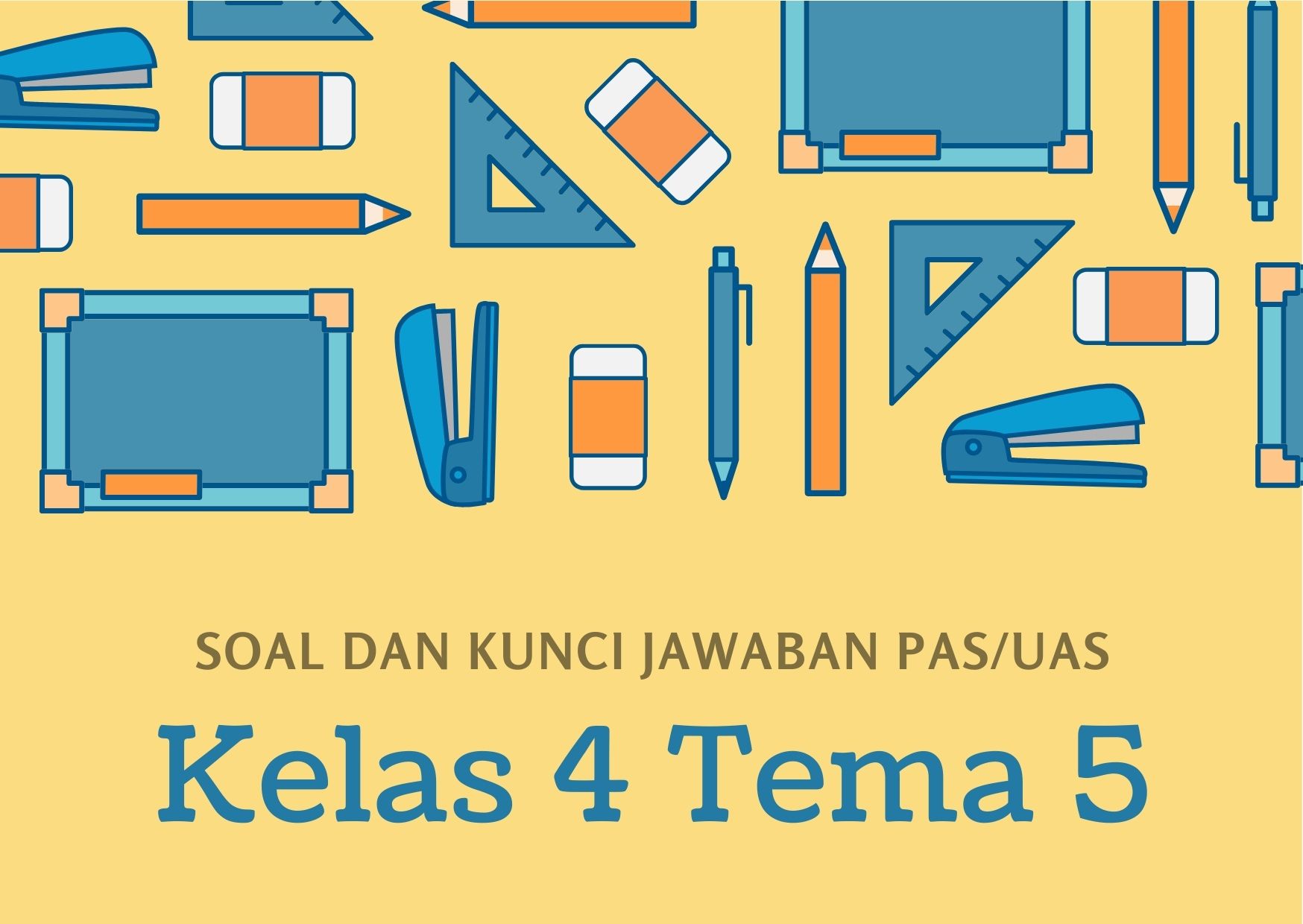 Soal dan Kunci Jawaban PAS/UAS Kelas 4 Tema 5 Pahlawanku