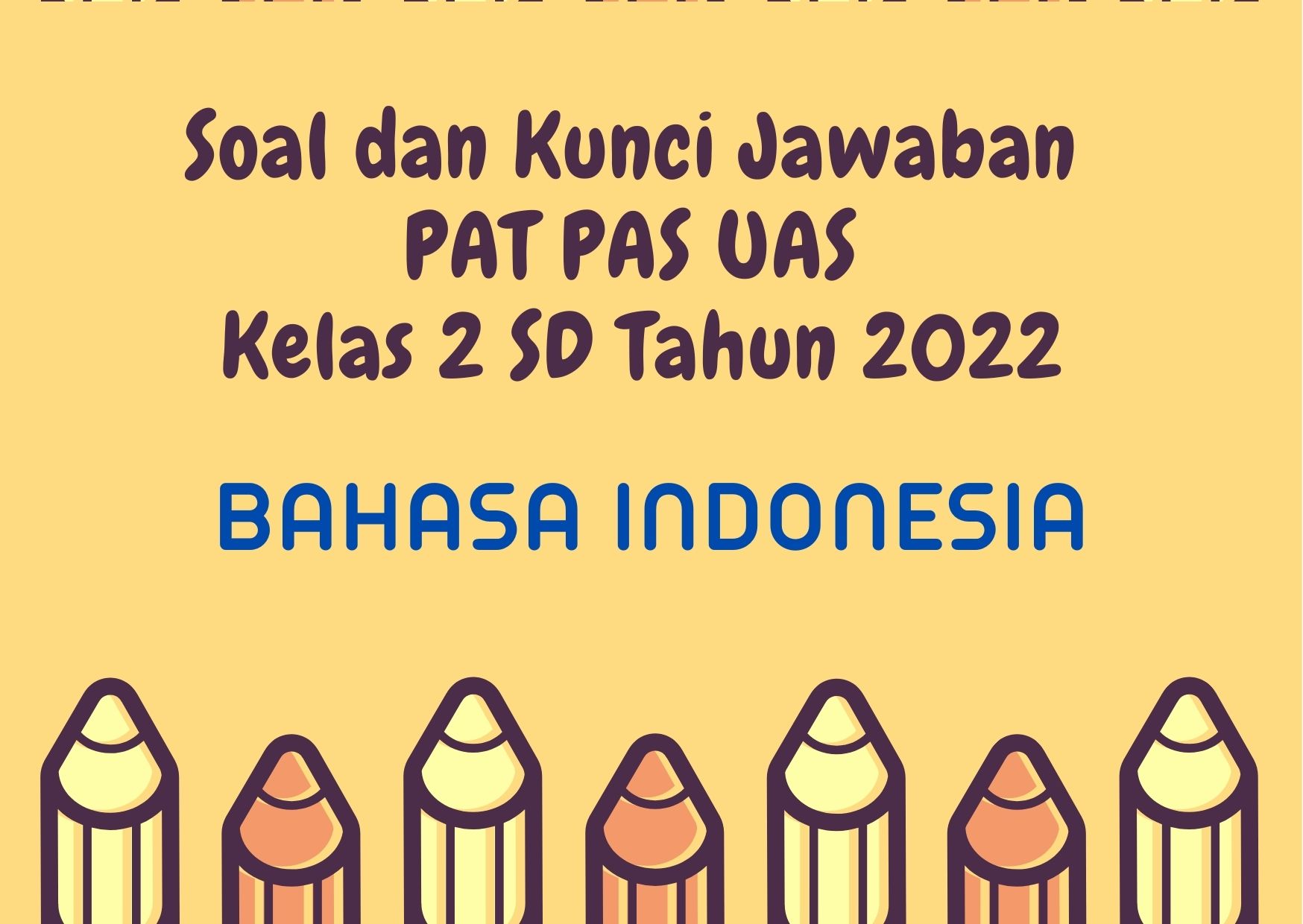  Soal dan Kunci Jawaban PAT PAS UAS Bahasa Indonesia Kelas 2 SD Tahun 2022