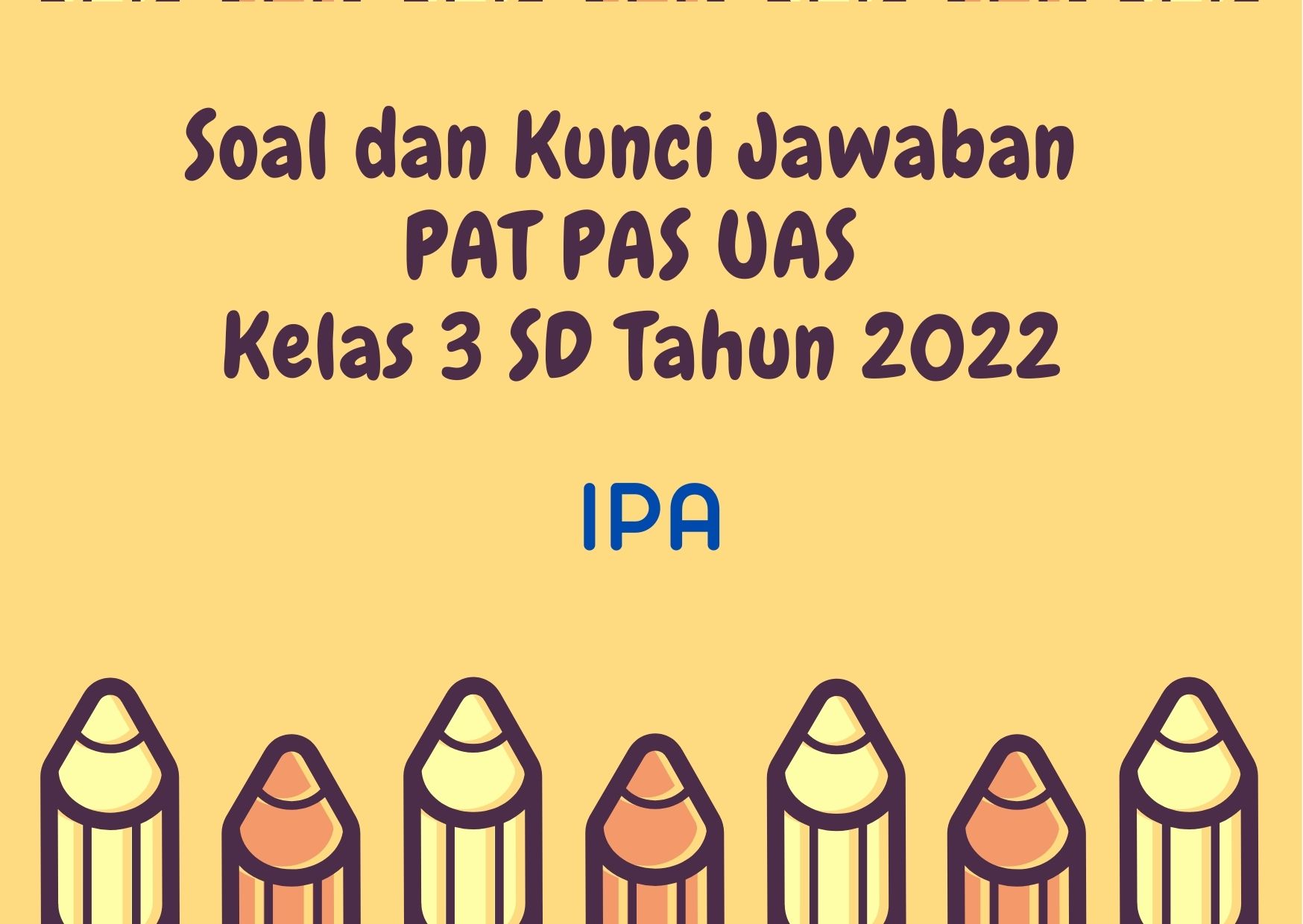  Soal dan Kunci Jawaban PAT PAS UAS IPA Kelas 3 SD Tahun 2022