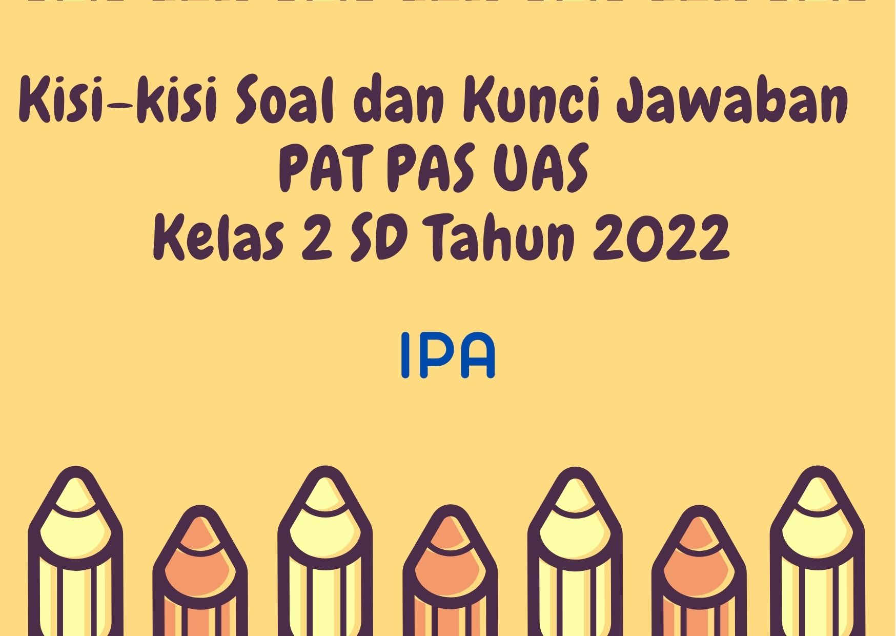 Kisi-kisi Soal dan Kunci Jawaban PAT PAS UAS IPA Kelas 2 SD Tahun 2022