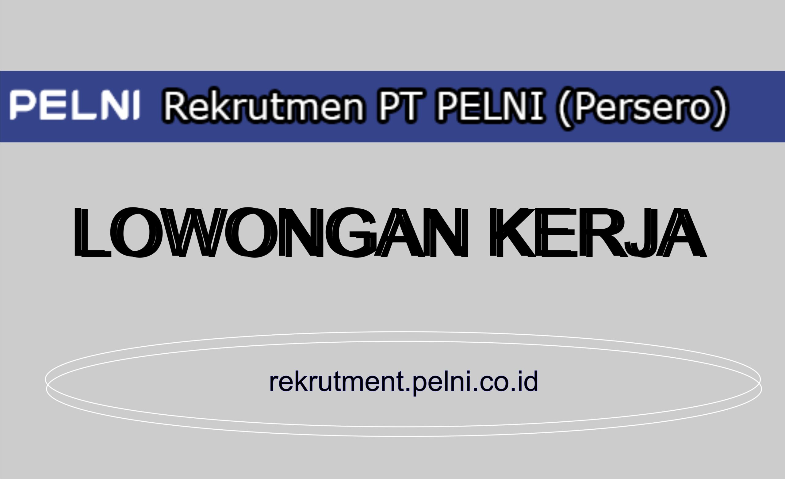Update Lowongan Kerja PT. PELNI 2023, Cek Cara Daftarnya